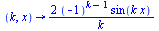 proc (k, x) options operator, arrow; `+`(`/`(`*`(2, `*`(`^`(-1, `+`(k, `-`(1))), `*`(sin(`*`(k, `*`(x)))))), `*`(k))) end proc